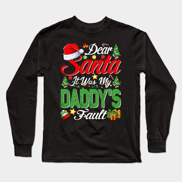 Dear Santa It Was My Daddys Fault Christmas Funny Chirtmas Gift Long Sleeve T-Shirt by intelus